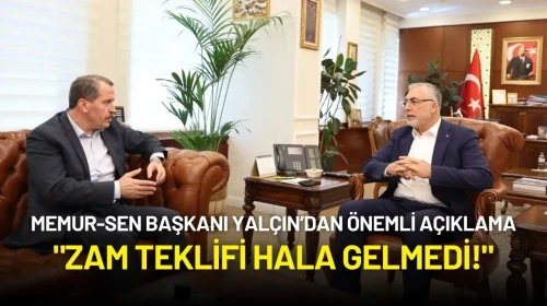 Memur-Sen Başkanı Yalçın'dan Kritik Açıklama: "Zam Teklifi Hala Gelmedi!"