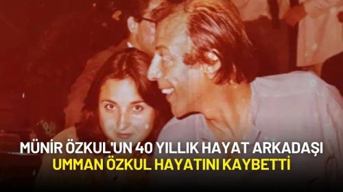 Münir Özkul'un Eşi Umman Özkul Hayatını Kaybetti