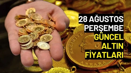 Altın Fiyatları Düşüşteydi! İşte 28 Ağustos Perşembe Güncel Altın Fiyatları