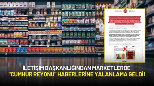 İletişim Başkanlığından Marketlerde "Cumhur Reyonu" Haberlerine Yalanlama Geldi!