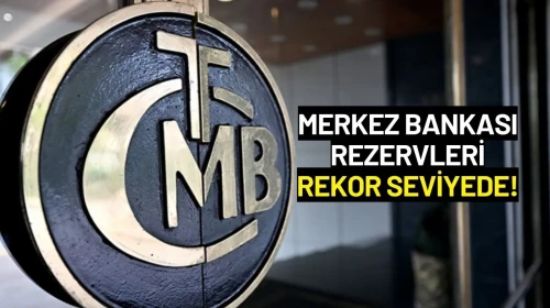 Merkez Bankası Rezervleri Artışıyla Rekor Kırdı!