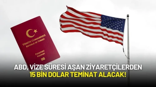 ABD, Vize Süresi Aşan Ziyaretçilerden 15 Bin Dolar Teminat Alacak!