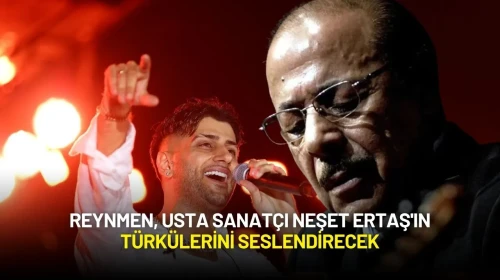 Reynmen, Usta Sanatçı Neşet Ertaş'ın Türkülerini Seslendirecek