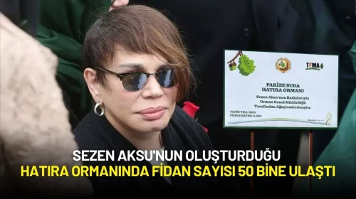 Sezen Aksu'nun Oluşturduğu Hatıra Ormanında Fidan Sayısı 50 Bine Ulaştı