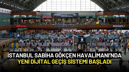 İstanbul Sabiha Gökçen Havalimanı’nda Yeni Dijital Geçiş Sistemi Başladı