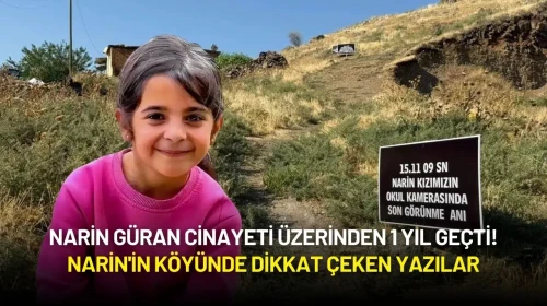 Narin Güran Cinayeti Üzerinden 1 Yıl Geçti! Narin'in Köyünde Dikkat Çeken Yazılar