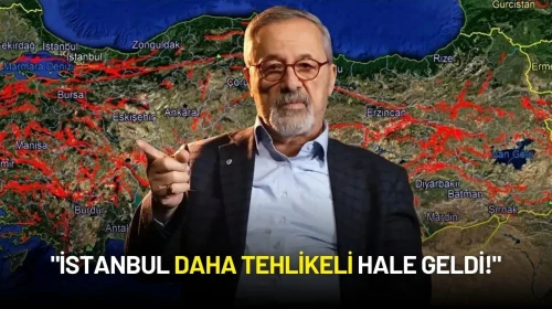 Prof. Dr. Naci Görür: "İstanbul Daha Tehlikeli Hale Geldi!"
