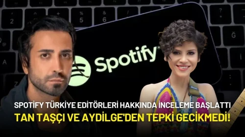 Spotify Türkiye Editörleri Hakkında İnceleme Başlattı! Tan Taşçı ve Aydilge'den Tepki Gecikmedi