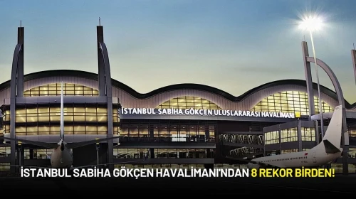 İstanbul Sabiha Gökçen Havalimanı'ndan 8 Rekor Birden!