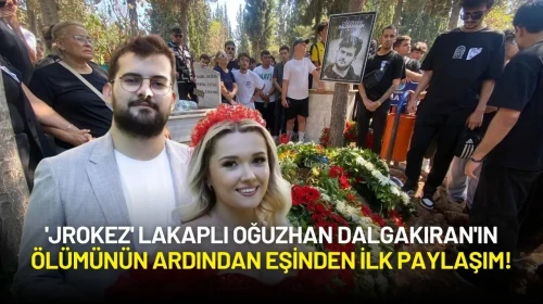 'Jrokez' Lakaplı Oğuzhan Dalgakıran'ın Ölümünün Ardından Eşinden İlk Paylaşım!