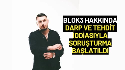 Blok3 Hakkında Darp ve Tehdit İddiasıyla Soruşturma Başlatıldı