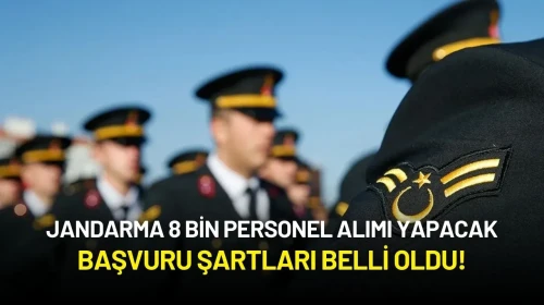 Jandarma 8 Bin Personel Alımı Yapacak: Başvuru Şartları Belli Oldu!
