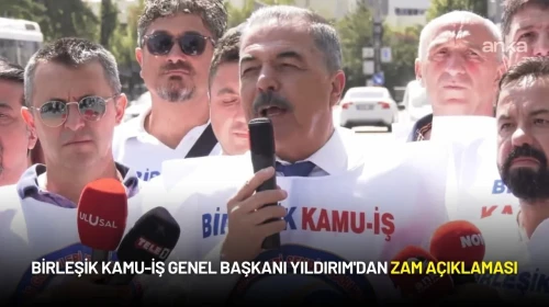 Birleşik Kamu-İş Genel Başkanı Yıldırım'dan Zam Açıklaması