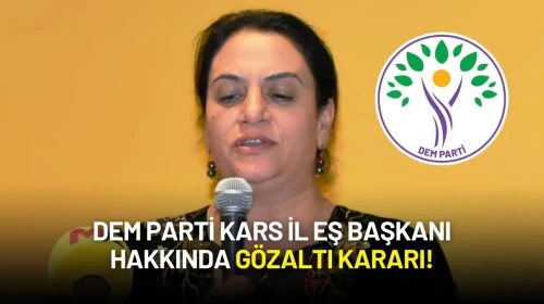 DEM Parti Kars İl Eş Başkanı Hakkında Gözaltı Kararı!