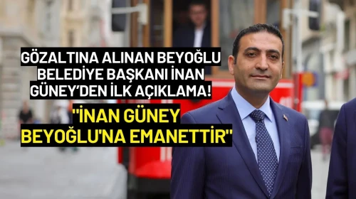 Beyoğlu Belediye Başkanı İnan Güney’den İlk Açıklama: "İnan Güney Beyoğlu'na Emanettir"