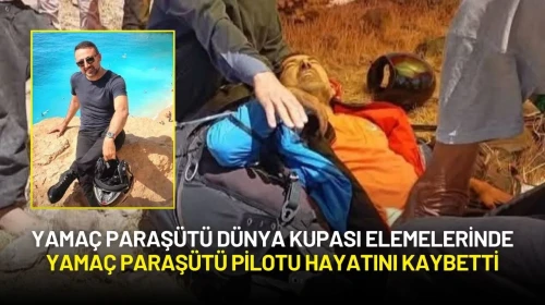 Yamaç Paraşütü Dünya Kupası Elemelerinde Yamaç Paraşütü Pilotu Hayatını Kaybetti