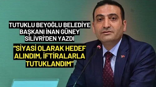 Tutuklu Beyoğlu Belediye Başkanı İnan Güney: "Siyasi Olarak Hedef Alındım"