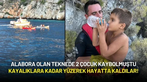 Alabora Olan Teknede 2 Çocuk Kaybolmuştu: Kayalıklara Kadar Yüzerek Hayatta Kaldılar!