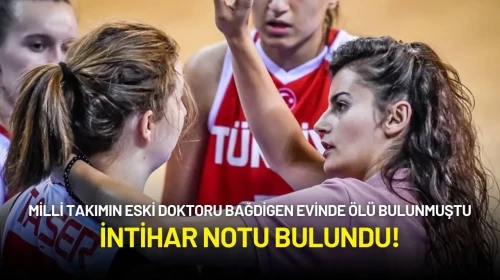 Milli Takımın Eski Doktoru Bağdigen Evinde Ölü Bulunmuştu: İntihar Notu Bulundu!