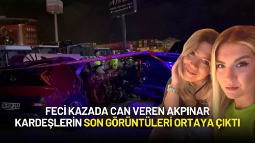 Feci Kazada Can Veren Akpınar Kardeşlerin Son Görüntüleri Ortaya Çıktı