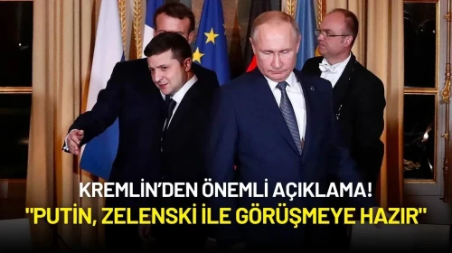 Kremlin Açıkladı: "Putin, Zelenski ile Görüşmeye Hazır"