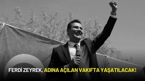 Ferdi Zeyrek, Adına Açılan Vakıfta Yaşatılacak!