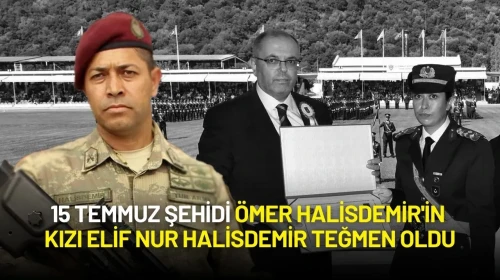 15 Temmuz Şehidi Ömer Halisdemir'in Kızı Elif Nur Halisdemir Teğmen Oldu