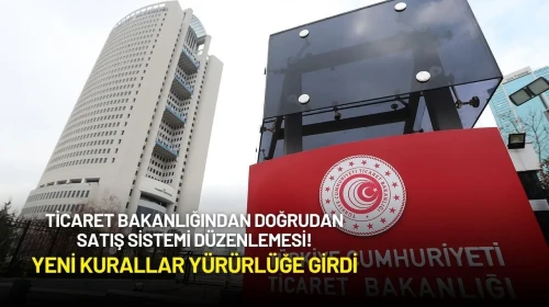 Ticaret Bakanlığından Doğrudan Satış Sistemi Düzenlemesi! Yeni Kurallar Yürürlüğe Girdi