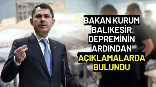 Bakan Kurum Balıkesir Depreminin Ardından Açıklamalarda Bulundu