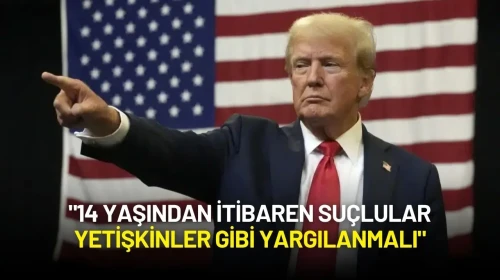 Trump: "14 Yaşından İtibaren Suçlular Yetişkinler Gibi Yargılanmalı"