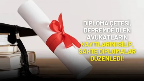 Diploma Çetesi, Depremde Ölen Avukatların Kayıtlarını Silip, Sahte Diplomalar Düzenledi!