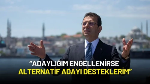 Ekrem İmamoğlu: “Adaylığım Engellenirse Alternatif Adayı Desteklerim”