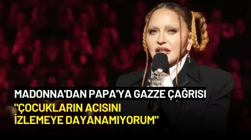 Madonna'dan Papa'ya Gazze Çağrısı: "Çocukların Acısını İzlemeye Dayanamıyorum"