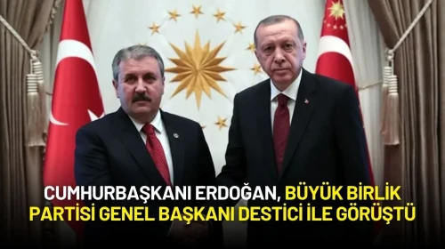Cumhurbaşkanı Erdoğan, Büyük Birlik Partisi Genel Başkanı Mustafa Destici ile Görüştü