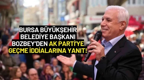 Bursa Büyükşehir Belediye Başkanı Bozbey’den AK Parti'ye Geçme İddialarına Yanıt!