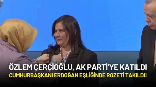 Özlem Çerçioğlu, AK Parti’ye Katıldı: Cumhurbaşkanı Erdoğan Eşliğinde Rozeti Takıldı!