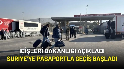 İçişleri Bakanlığı Açıkladı: Suriye’ye Pasaportla Geçiş Başladı