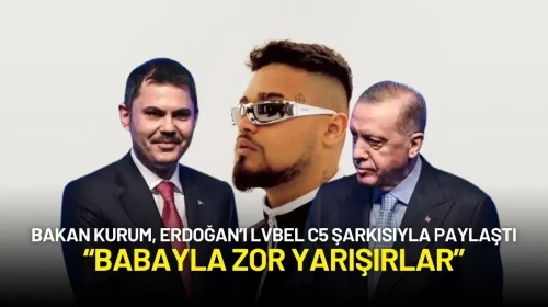 Bakan Kurum, Erdoğan’ı Lvbel c5 Şarkısıyla Paylaştı: “Babayla Zor Yarışırlar”