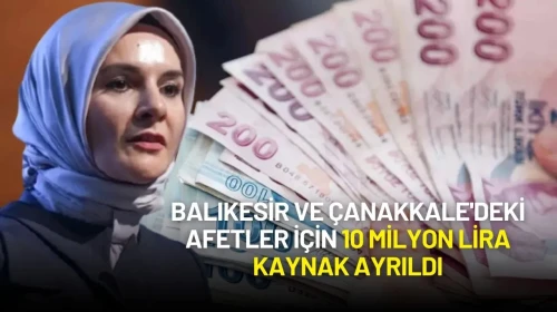 Bakan Göktaş Duyurdu: Balıkesir ve Çanakkale'deki Afetler İçin 10 Milyon Lira Kaynak Ayrıldı