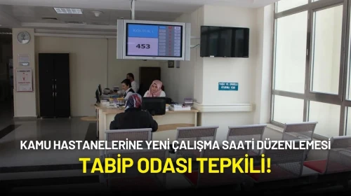 Kamu Hastanelerine Yeni Çalışma Saati Düzenlemesi: Tabip Odası Tepkili!