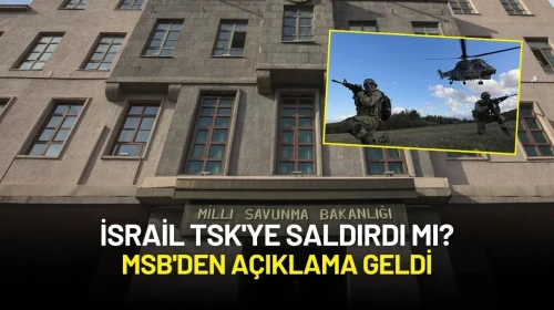 İsrail TSK'ye mi Saldırdı? MSB'den Açıklama Geldi