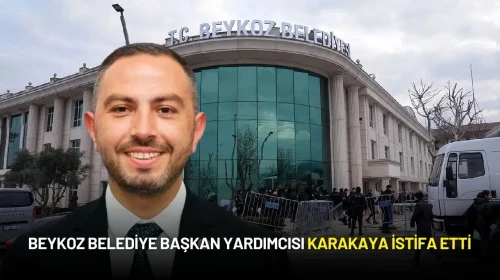 Beykoz Belediye Başkan Yardımcısı Karakaya İstifa Etti
