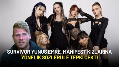 Survivor Yunus Emre, Manifest Kızlarına Yönelik Sözleri ile Tepki Çekti
