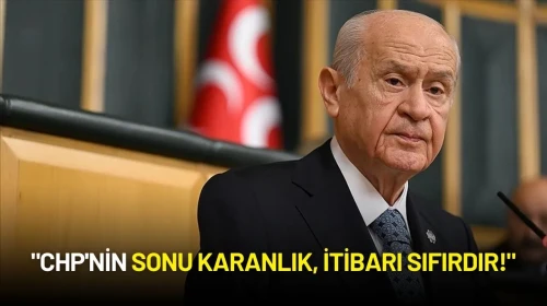 MHP Lideri Devlet Bahçeli: "CHP'nin Sonu Karanlık, İtibarı Sıfırdır!"