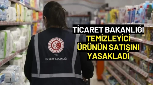 Ticaret Bakanlığı Temizleyici Ürünün Satışını Yasaklandı