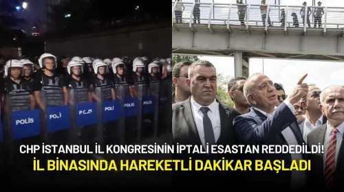 CHP İstanbul Kongresi Mahkemeden Döndü! İl Binasında Hareketli Dakikalar