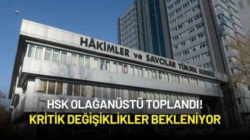 HSK Olağanüstü Toplandı! Kritik Değişiklikler Bekleniyor