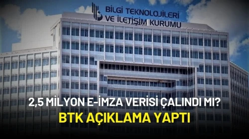 2,5 Milyon e-İmza Verisi Çalındı mı? BTK Açıklama Yaptı