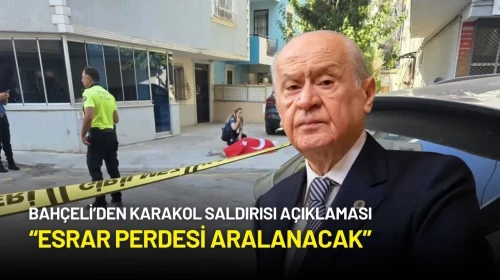Bahçeli’den Karakol Saldırısı Açıklaması: “Esrar Perdesi Aralanacak”