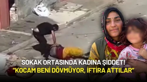 Sokak Ortasında Kadına Şiddet: “Kocam Beni Dövmüyor, İftira Attılar”